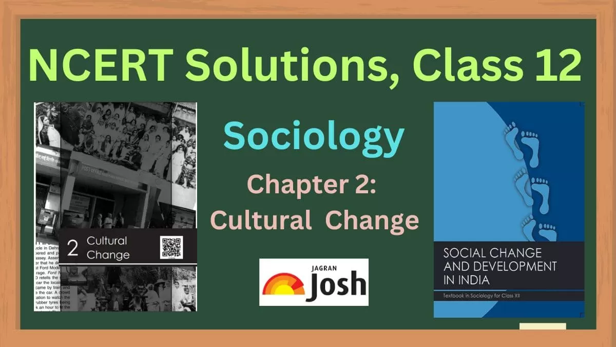 NCERT Solutions for Class 12 Sociology Chapter 2 Cultural Change, Download PDF