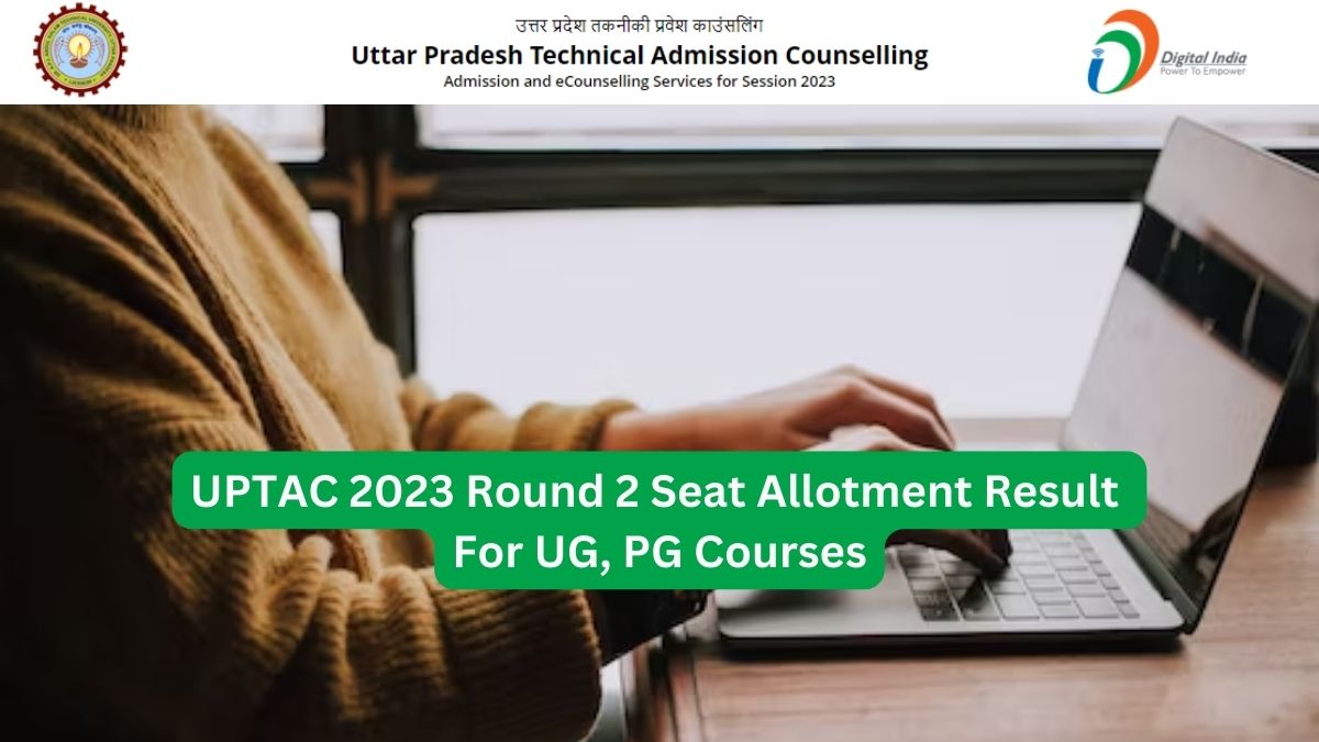 UPTAC Counselling 2023 Round 2 Seat Allotment Result For UG, PG Courses ...