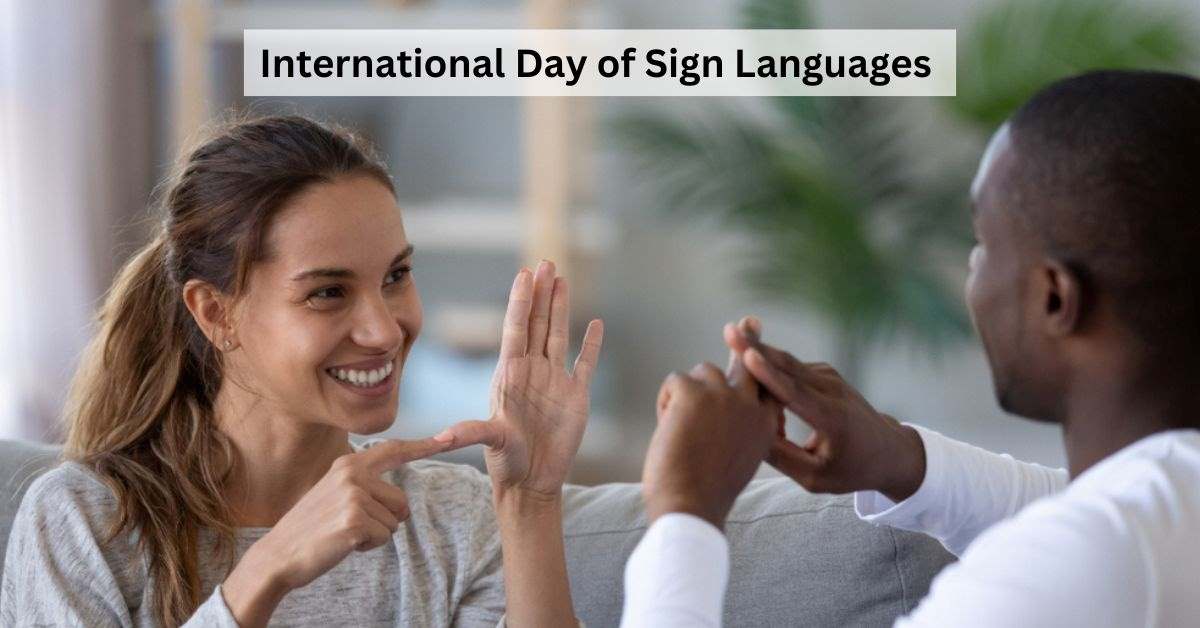 International Day of Sign Languages 2023 Theme Importance and