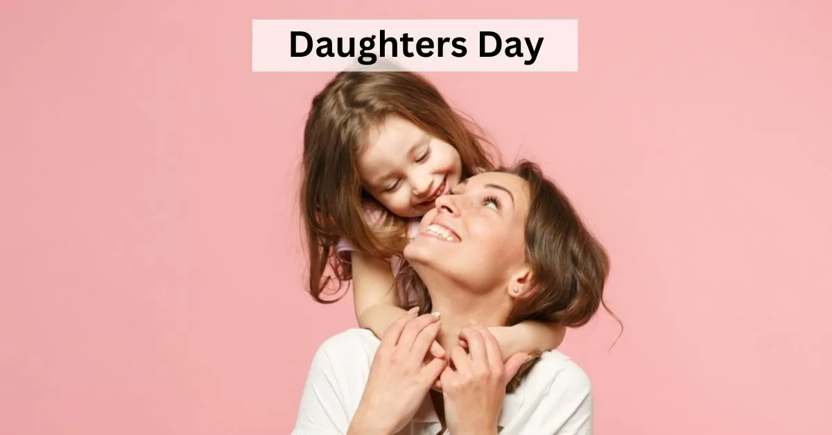 Daughters Day 2023:  Captions, Thoughts, Messages to Wish Your Girls