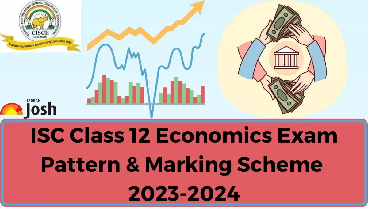 isc-class-12-economics-exam-pattern-2024-with-marking-scheme-and-topic