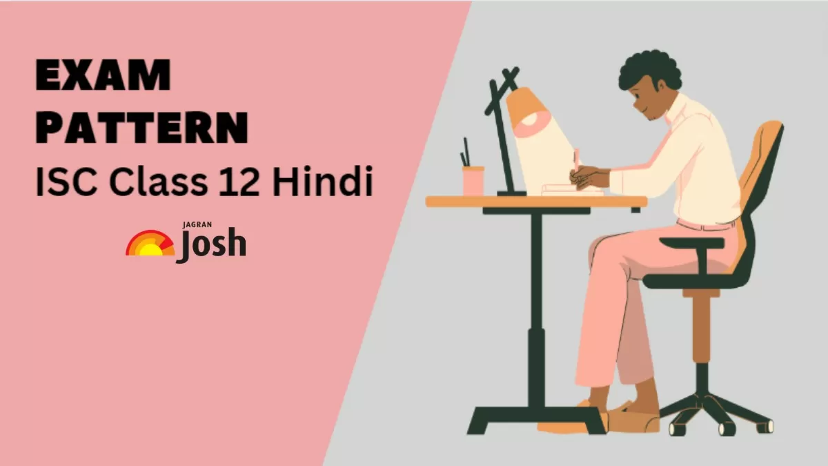 Get here detailed ISC Class 12 Hindi Exam Pattern with marking scheme