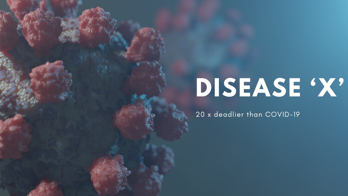 Important Facts About Disease X Which Could Be 20 Times Deadlier Than