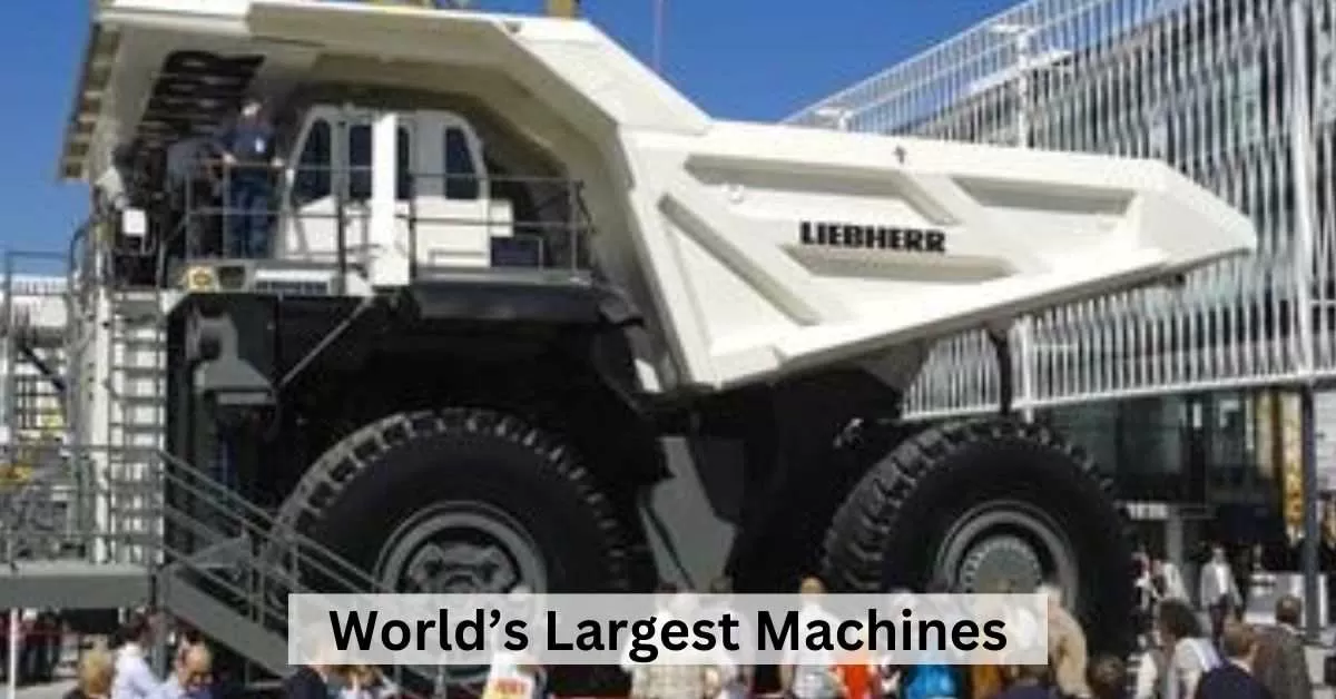 List of World’s Largest Machines Ever Built 