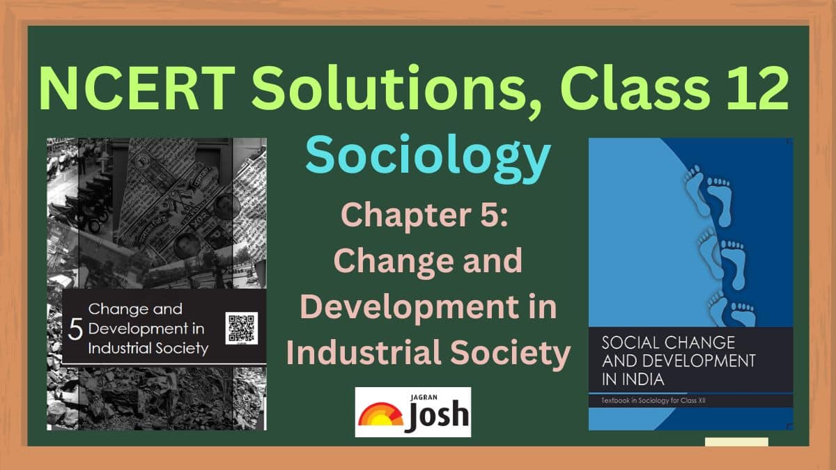 NCERT Solutions for Class 12 Sociology Chapter 5 Change and Development in Industrial Society, Download PDF