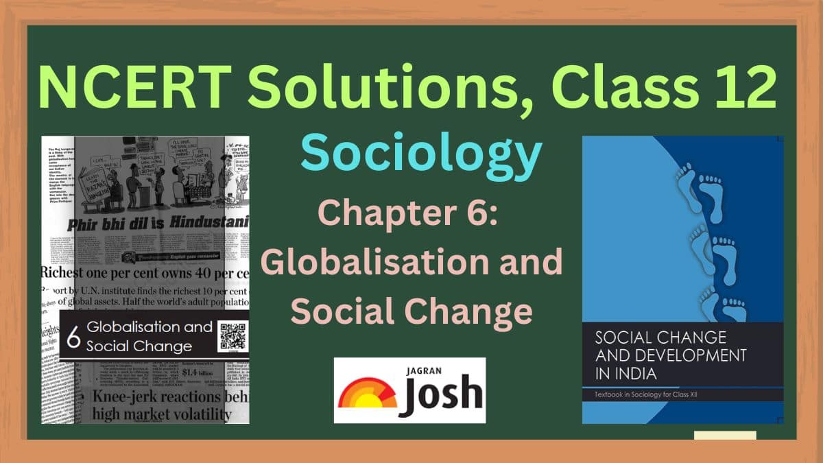 NCERT Solutions for Class 12 Sociology Chapter 6 Globalisation and Social Change