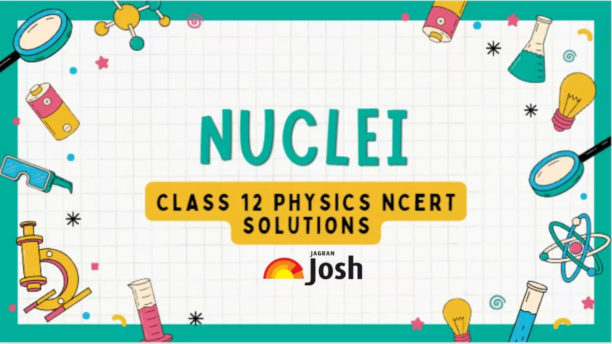 NCERT Solutions for Class 12 Physics Chapter 13 Nuclei