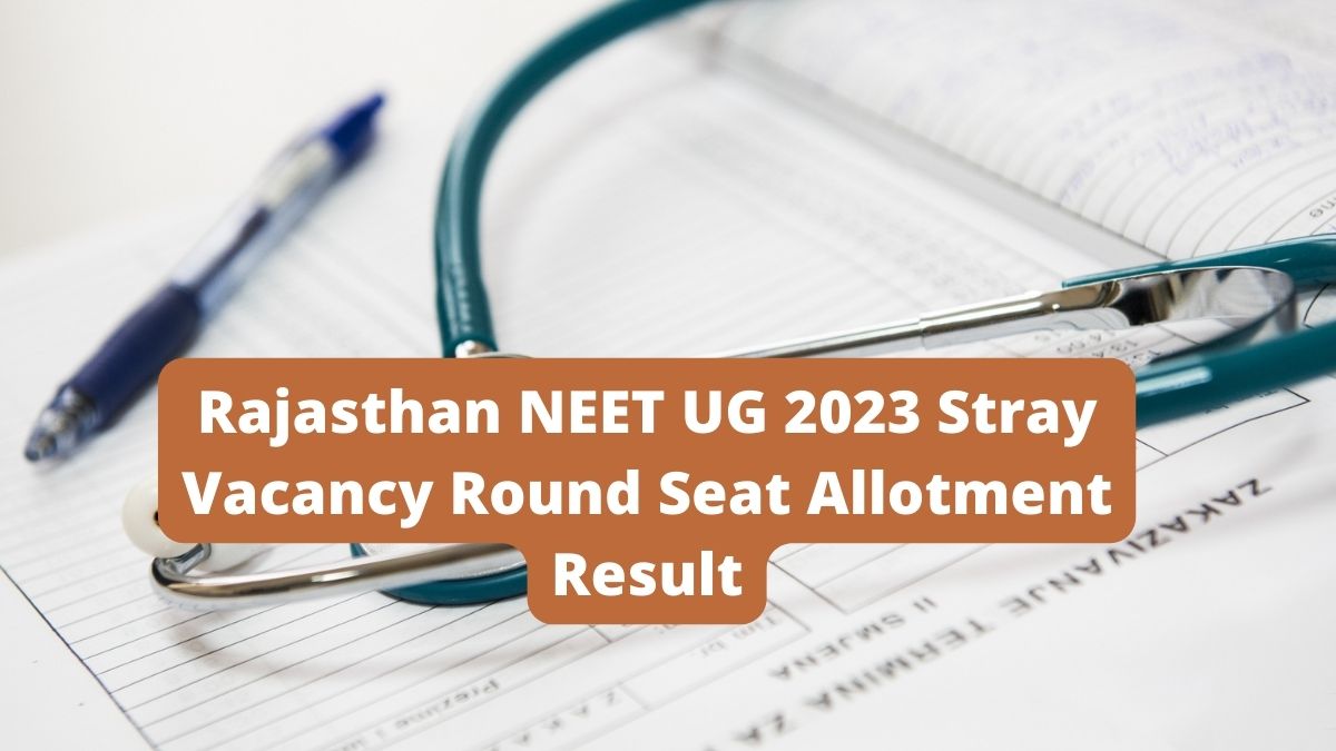 Rajasthan NEET UG 2023 Stray Vacancy Round Seat Allotment Result Today ...