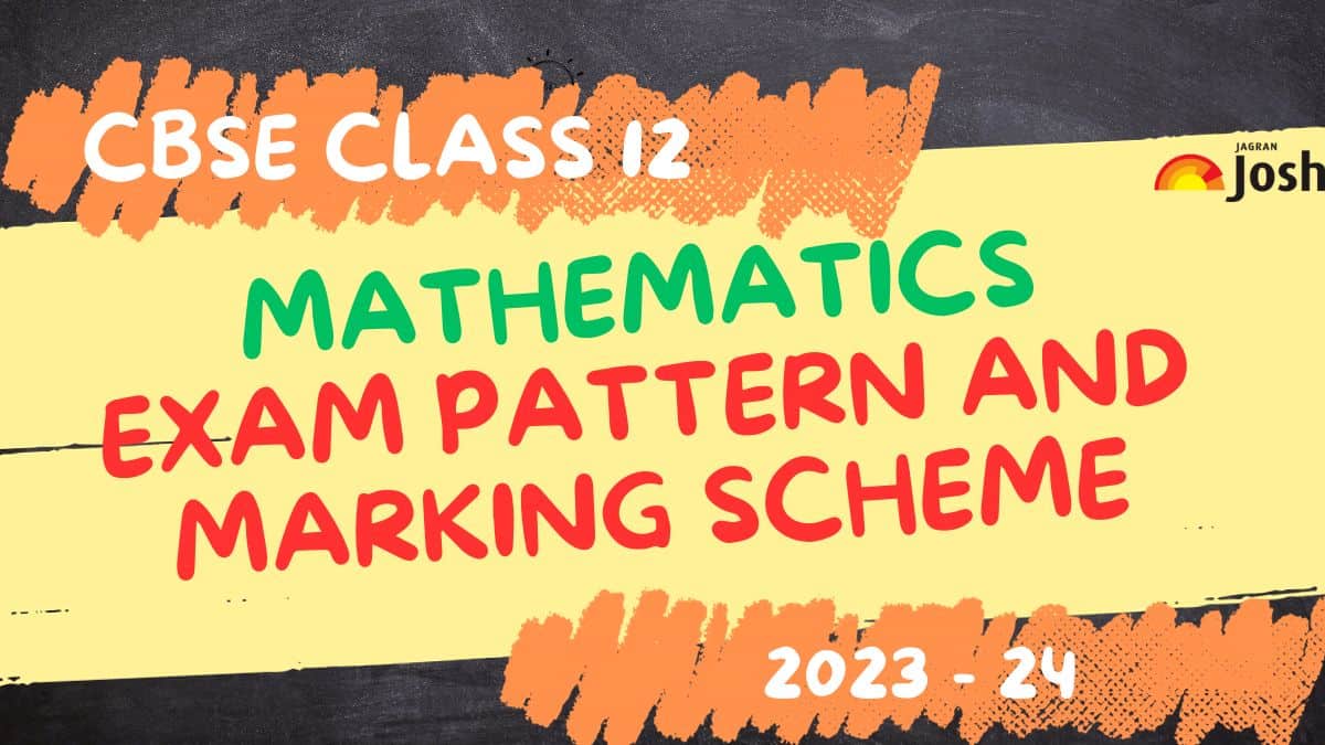 CBSE Class 12 Mathematics Exam Pattern 2024 with Marking Scheme and Topic-wise Weightage