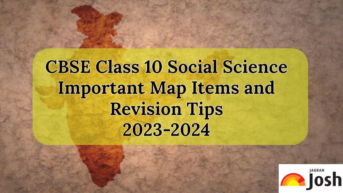 Cbse Class 10 Social Science Imp Map Items And Revision Tips 