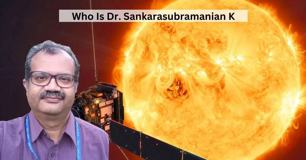 Who Is Dr. Sankarasubramanian K. Named Principal Scientist of ISRO's Aditya-L1 mission? 