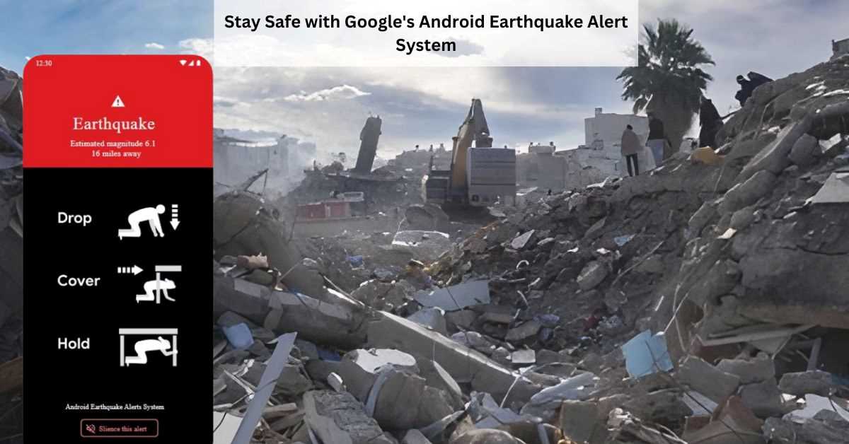 What Is Google’s Android Earthquake Alert System? How to Use it?