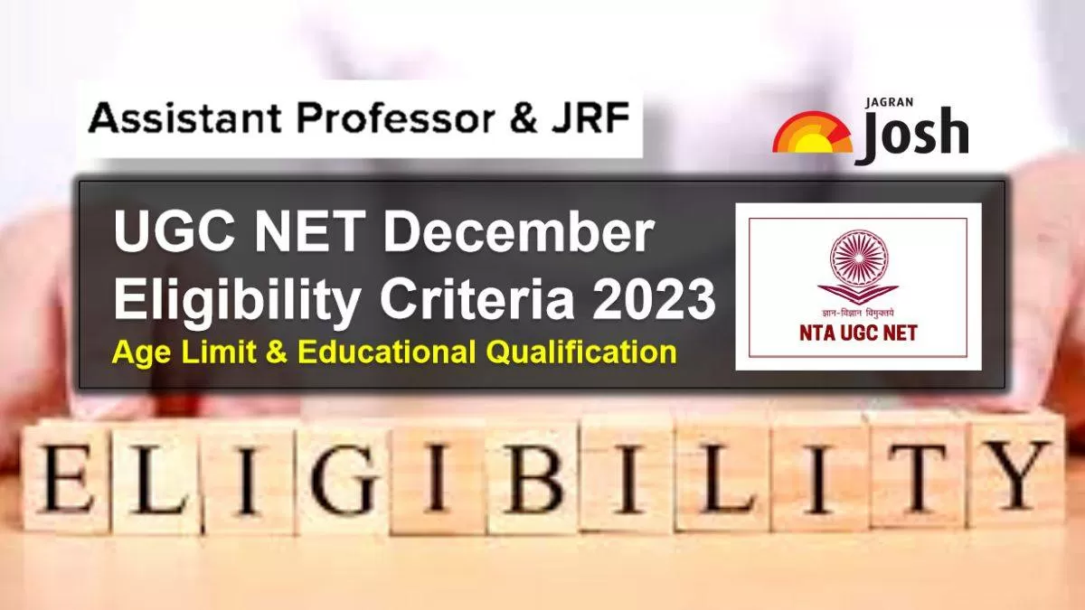 UGC NET Eligibility Criteria for December 2023 Exam