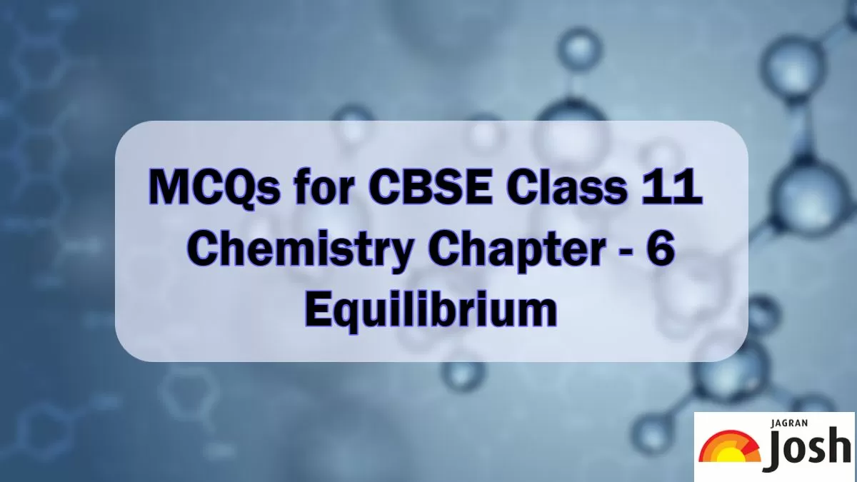 MCQs For CBSE Class 11 Equilibrium: Download In PDF