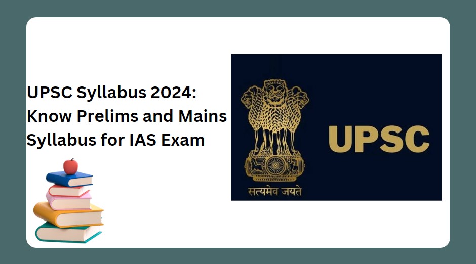 UPSC Syllabus 2024 Download Prelims & Mains Syllabus