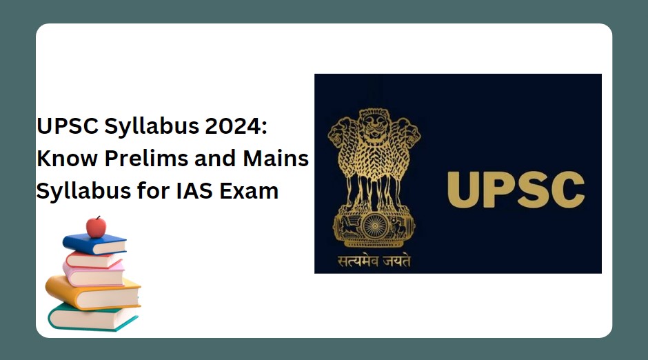 UPSC Syllabus 2024 Download Prelims Mains Syllabus UPSC Syllabus 2024 Download Prelims Mains Syllabus