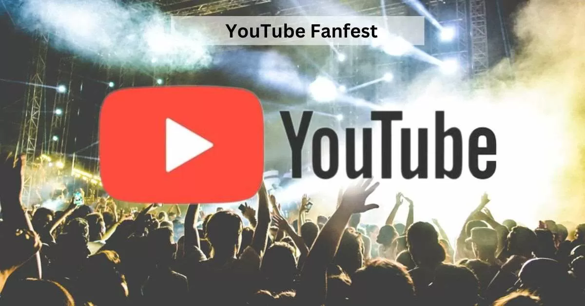 YouTube Fanfest 2023: Date, Venue, Lineup, How to Buy Ticket and Event Details