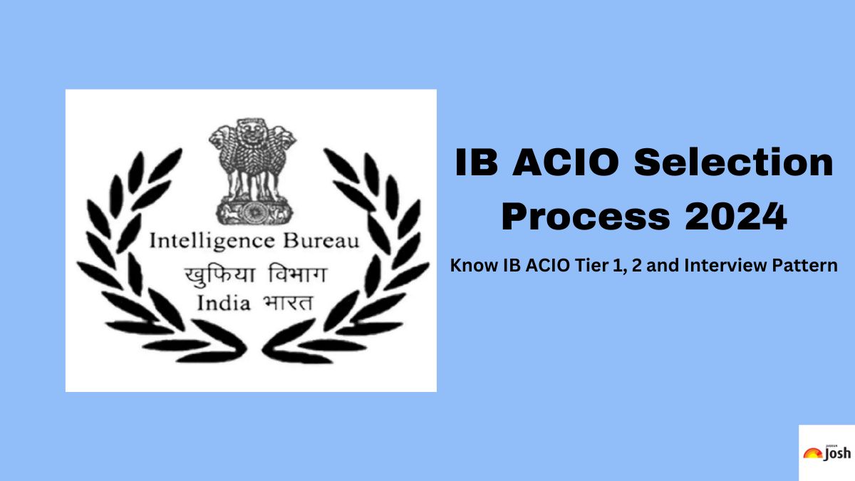 IB ACIO Selection Process 2024 Tier 1, 2, and Interview Pattern