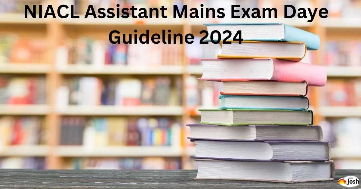 NIACL Assistant Mains Exam Day Guidelines 2024