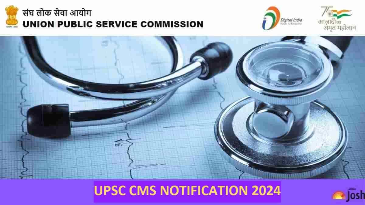 UPSC CMS Notification 2024 Released at upsc.gov.in for 827 Vacancies