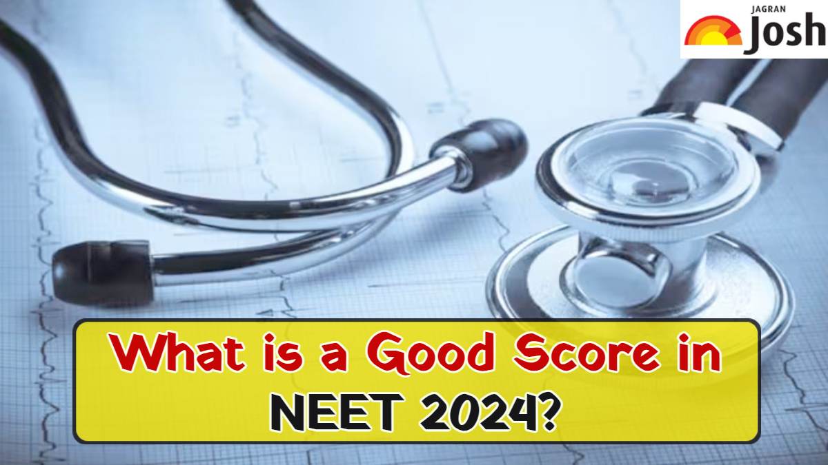 What Is Good Score In NEET 2024 For Government Colleges what-is-good-score-in-neet-2024-for-government-colleges