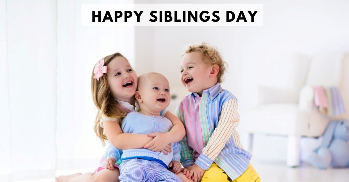 Happy Siblings Day 2024 10+ Quotes, Wishes and Messages to Share with