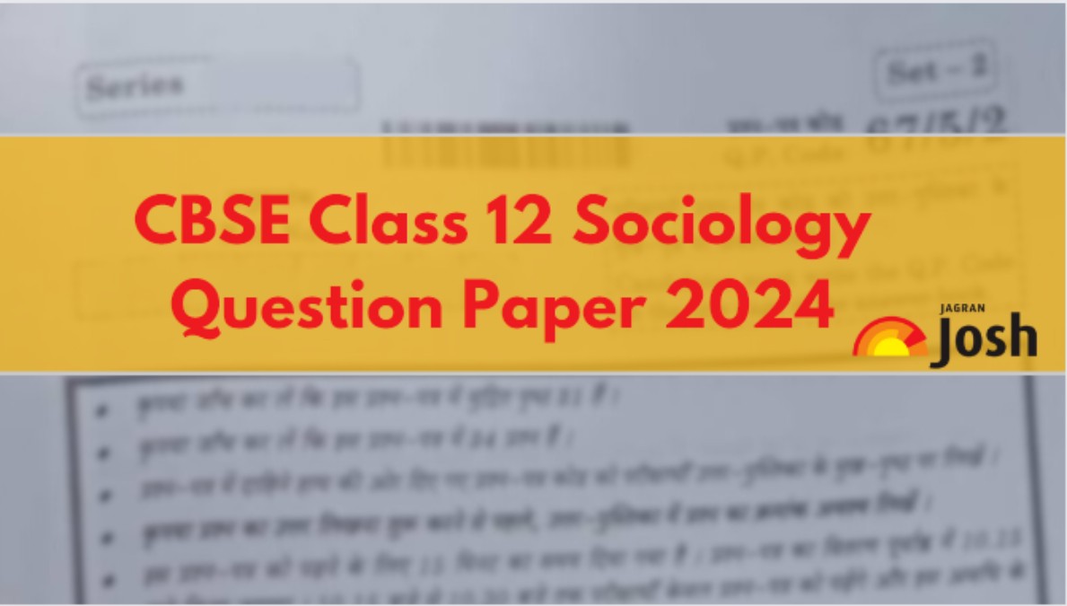 CBSE Class 12 Sociology Question Paper 2024, All SETs Download PDF