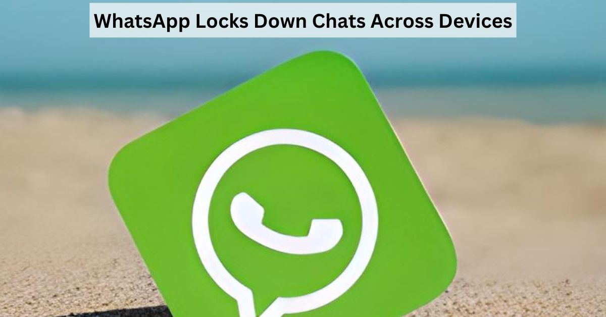 Multi-Device Security: WhatsApp Makes Chat Locking Seamless