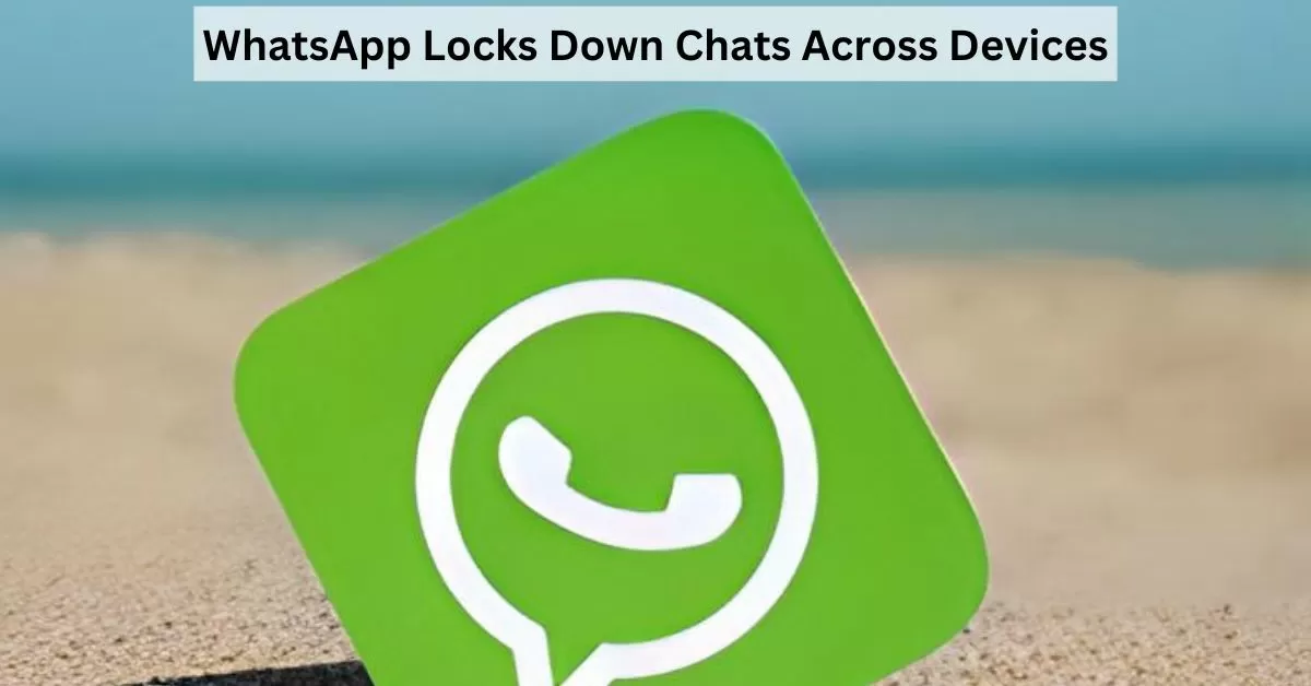 WhatsApp Makes Chat Locking Seamless