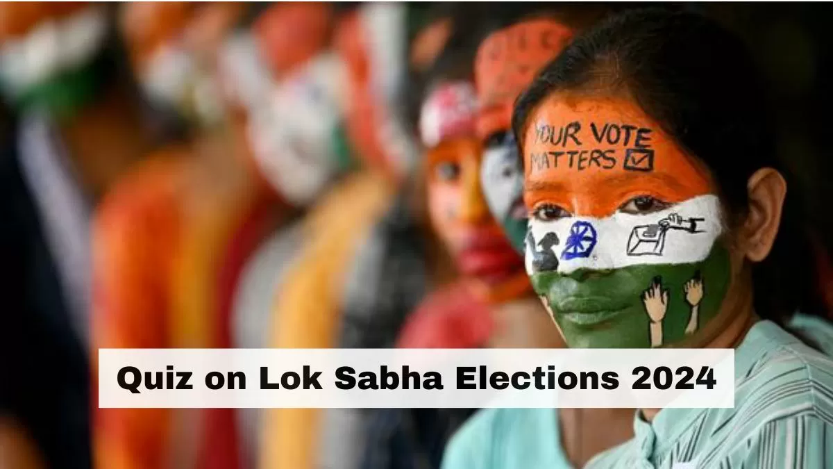 Lok Sabha Elections 2024 Quiz