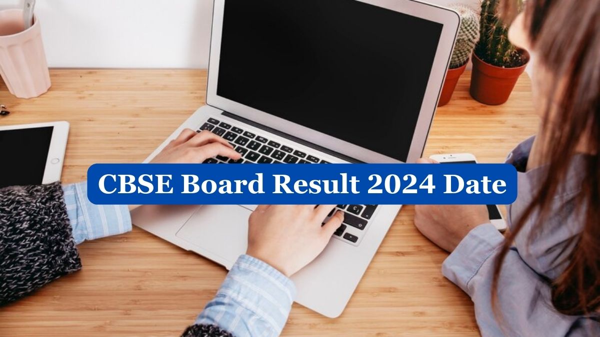 CBSE Board Result 2024 Date Check CBSE Class 10th, 12th Results