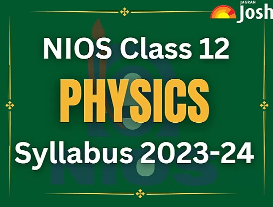 Nios Board 12th Physics Syllabus 2024 Download Class 12 Physics Syllabus Pdf