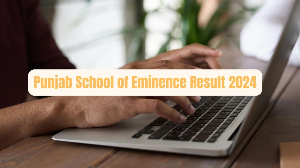 Punjab School Of Eminence Result 2024 For Class 9 Announced At schoolofeminence.pseb.ac.in 