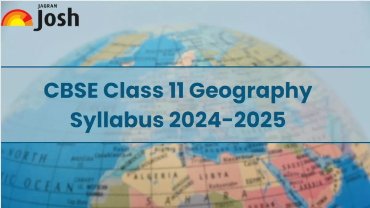 Class 11 Geography Syllabus 2024-25 for CBSE Board