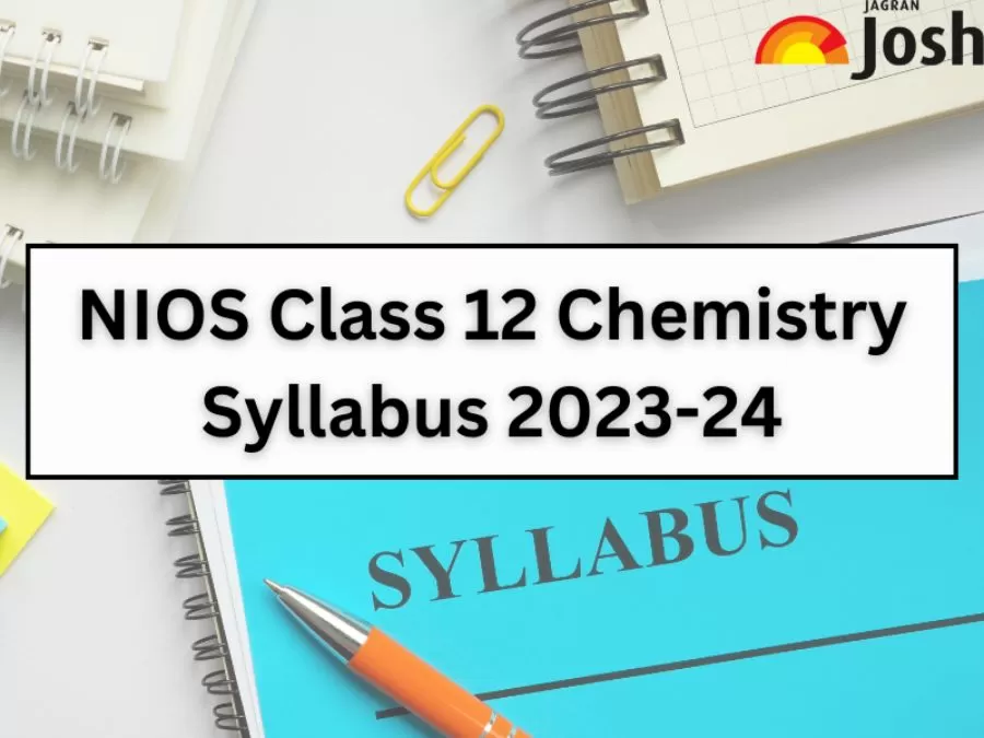 Get the details of the NIOS Class 12 Chemistry syllabus for the academic session 2024.