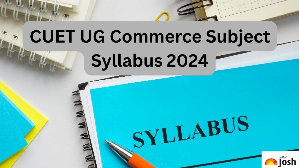 CUET UG Syllabus For Commerce Students 2024: Download Subject-wise PDF, Check Exam Pattern