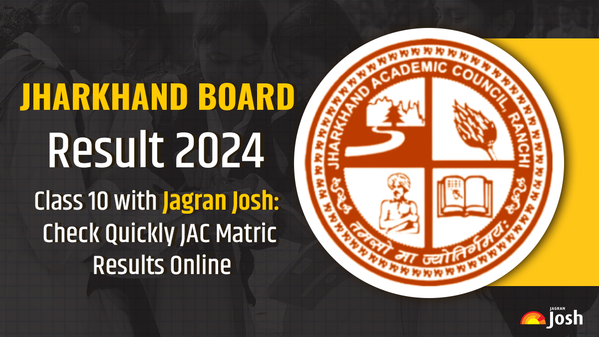 Jharkhand Board Result 2024 Class 10 with Jagran Josh: Check Quickly JAC Matric Results Online