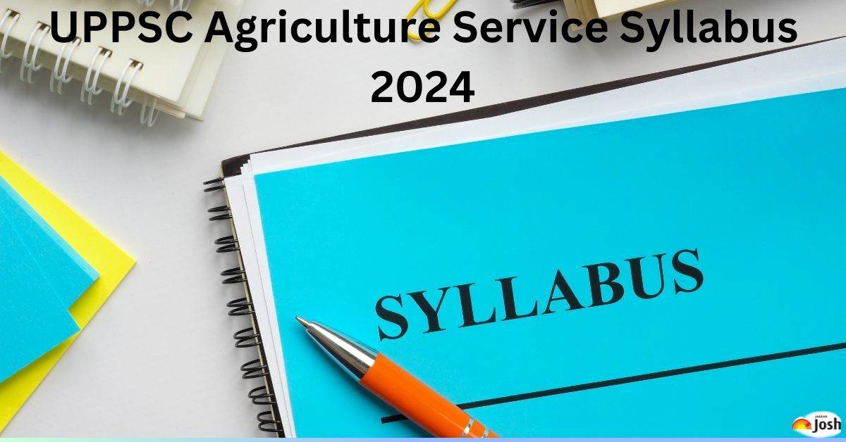 UPPSC Agriculture Service Syllabus 2024: PDF Download For Important Topics, Check Exam Pattern