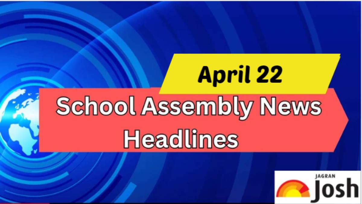 School Assembly News Headlines For April 22 Mahavir Jayanti 2024, Exercise Poorvi Lehar, Steel Cutting Ceremony and Important Education News