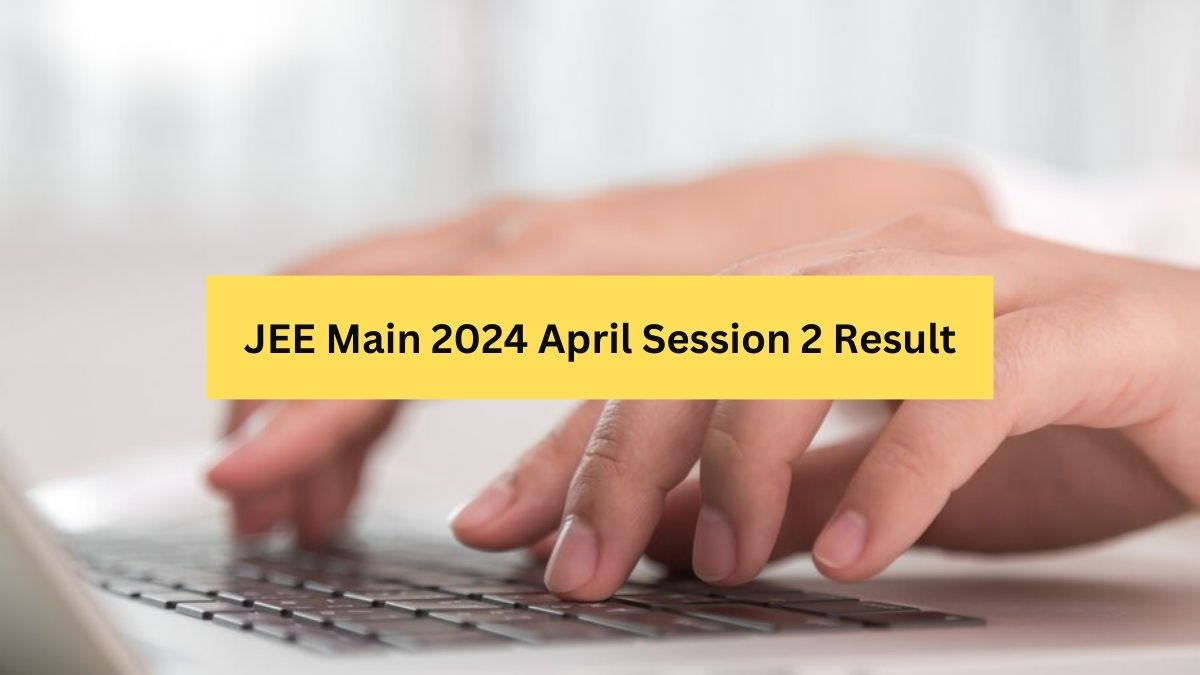 JEE Mains Session 2 Result 2024 Likley Today at jeemain.nta.ac.in ...