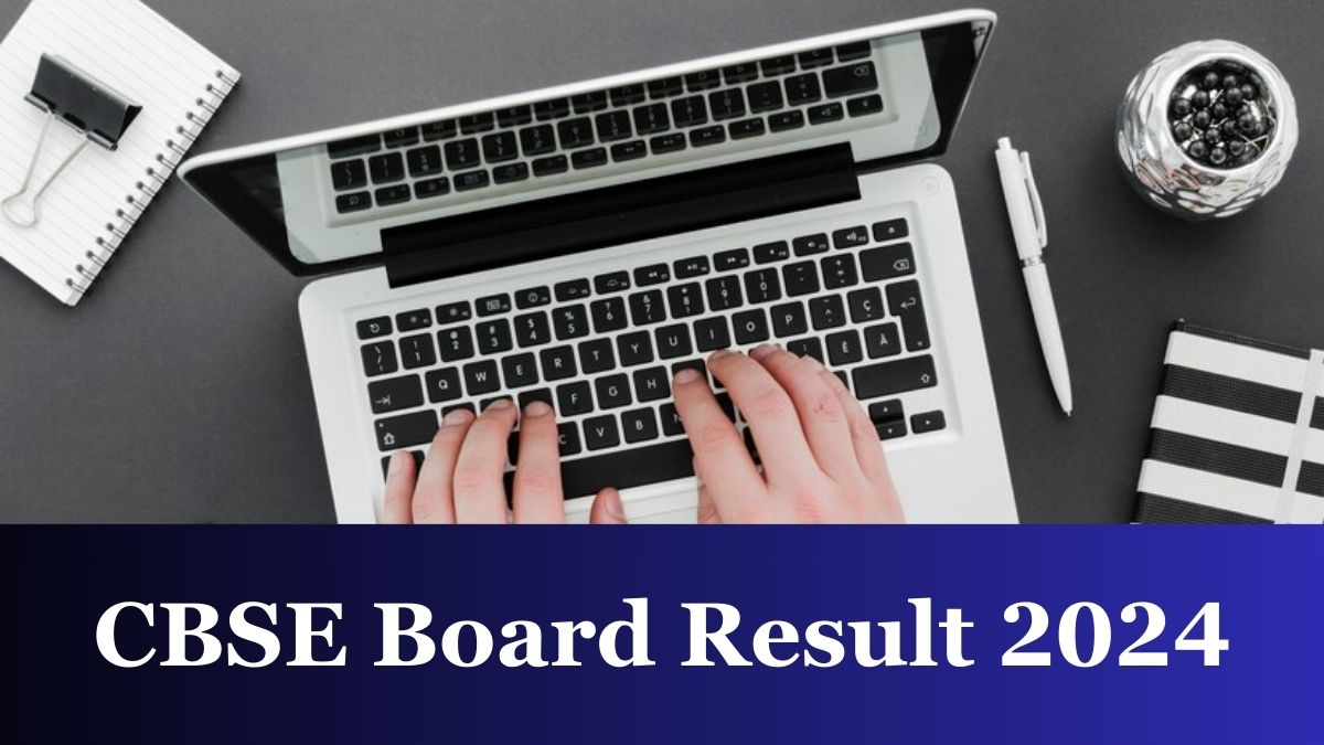 CBSE Board Results 2024 for Class 10, 12 Likely in May 1st Week, Check Latest Updates