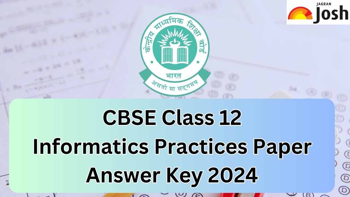 CBSE Class 12 Informatics Practices Answer Key 2024 and Question Paper ...