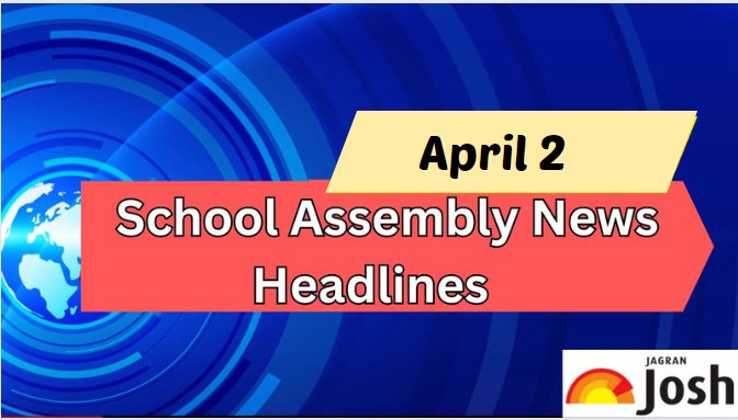School Assembly News Headlines For April 3: Baltimore Bridge Tragedy, Paradip Port, Hot Weather Season 2024 and Important Education News - Vimarsana News