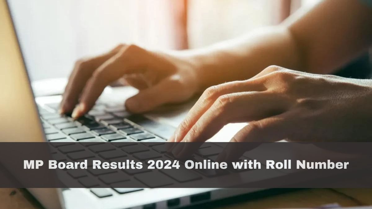 MPBSE MP Board Result 2024: How to Check HSC, HSSC Results Online with Roll Number, Grading System and Other Details