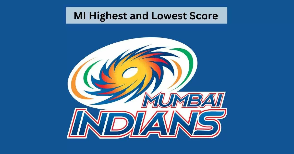Know the Highest and Lowest Scores of Mumbai Indians