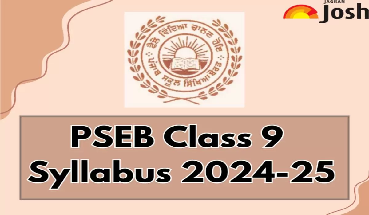 Get the details of Punjab Board PSEB Class 9th Syllabus for academic year 2024-25 