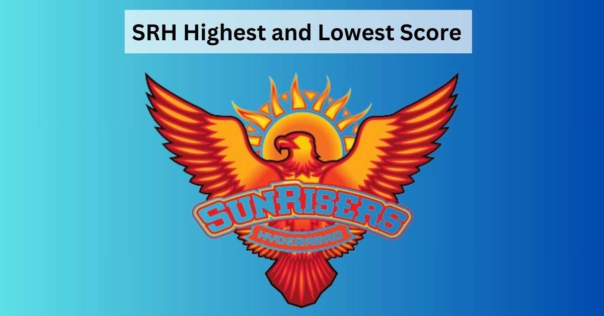 Sunrisers Hyderabad (SRH) Highest and Lowest Score in IPL Match and Innings