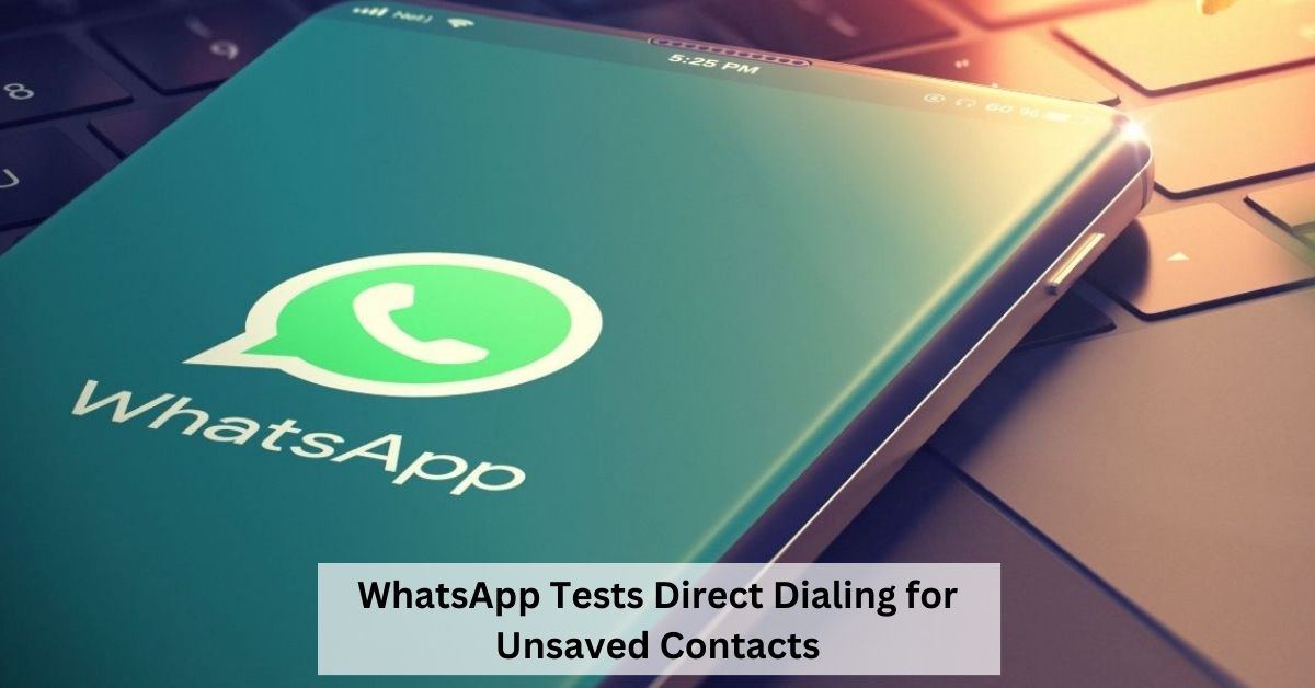 Ditch the Save Button! WhatsApp Tests In-App Calling for Unsaved Numbers