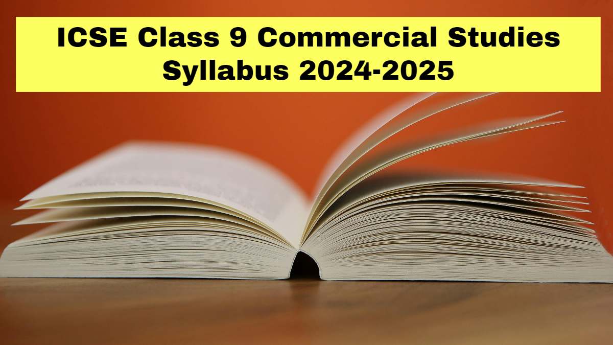 ICSE Class 9 Commercial Studies Syllabus 2024-25: Download Latest Syllabus PDF