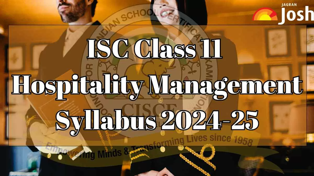 Get the details of ISC Class 11 Hospitality Management Syllabus for the academic year 2024-25